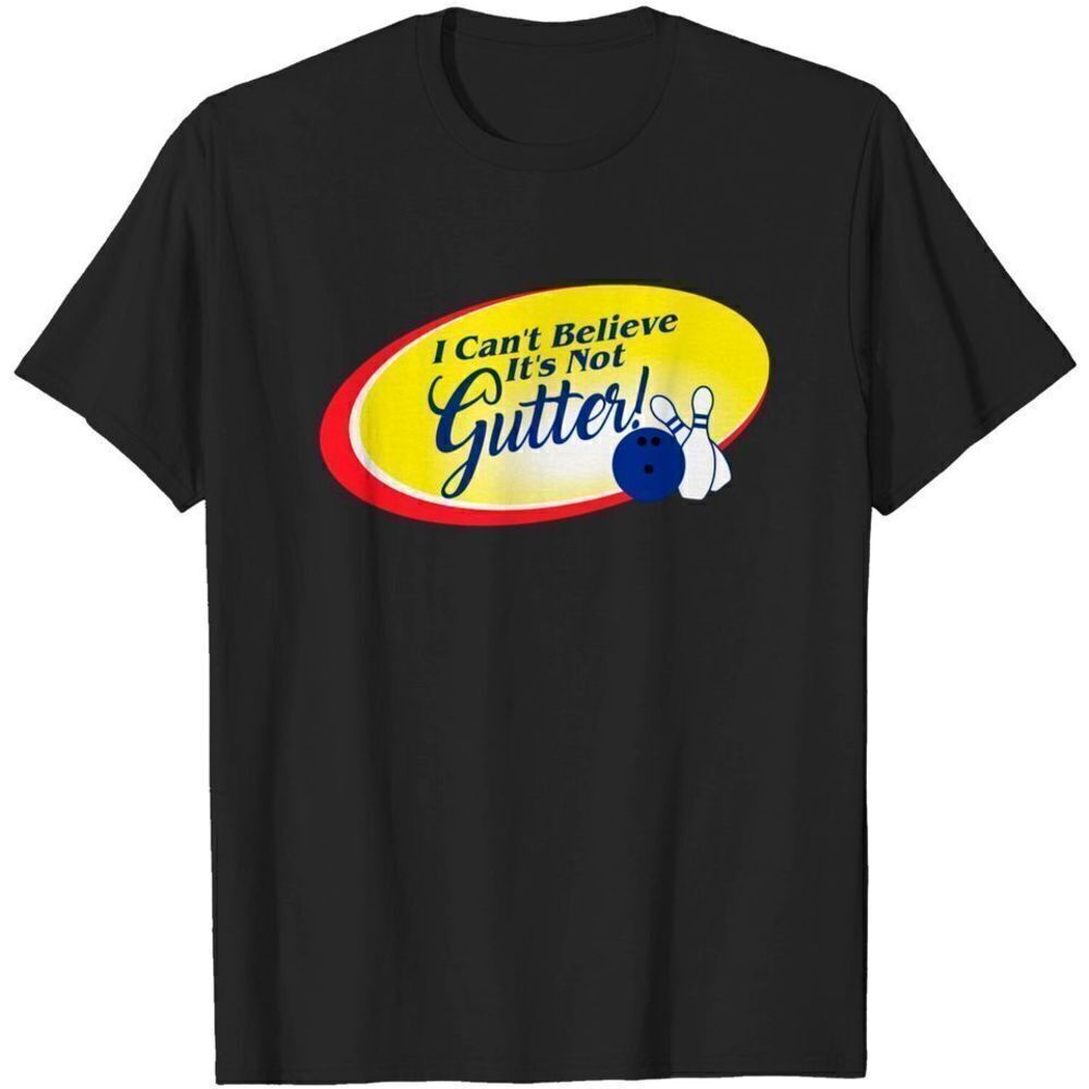Big Lebowski I Cant Believe Its Not Gutter Quote T-Shirt